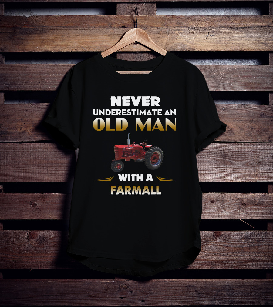 NEVER UNDERESTIMATE AN OLD MAN WITH A FARMALL T-Shirt