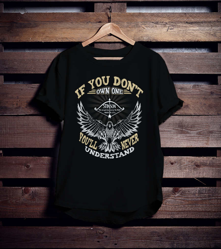 If You Don't Own One Stinson You'll Never Understand T-Shirt