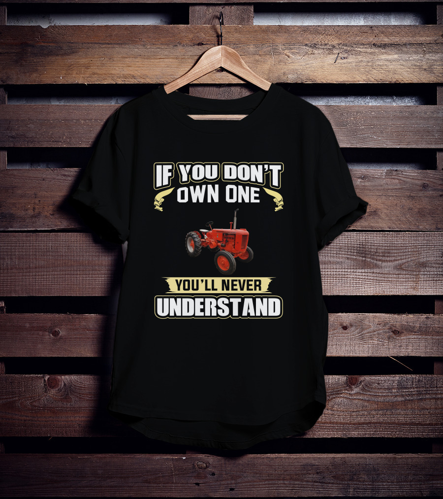 JIcase VA If You Don't Own One You'll Never Understand Tractor T-Shirt