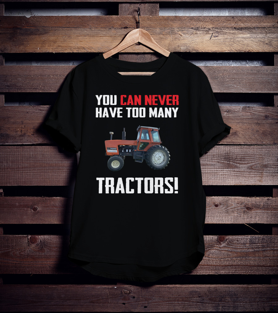 You Can Never Have Too Many Tractors 7020 T-Shirt