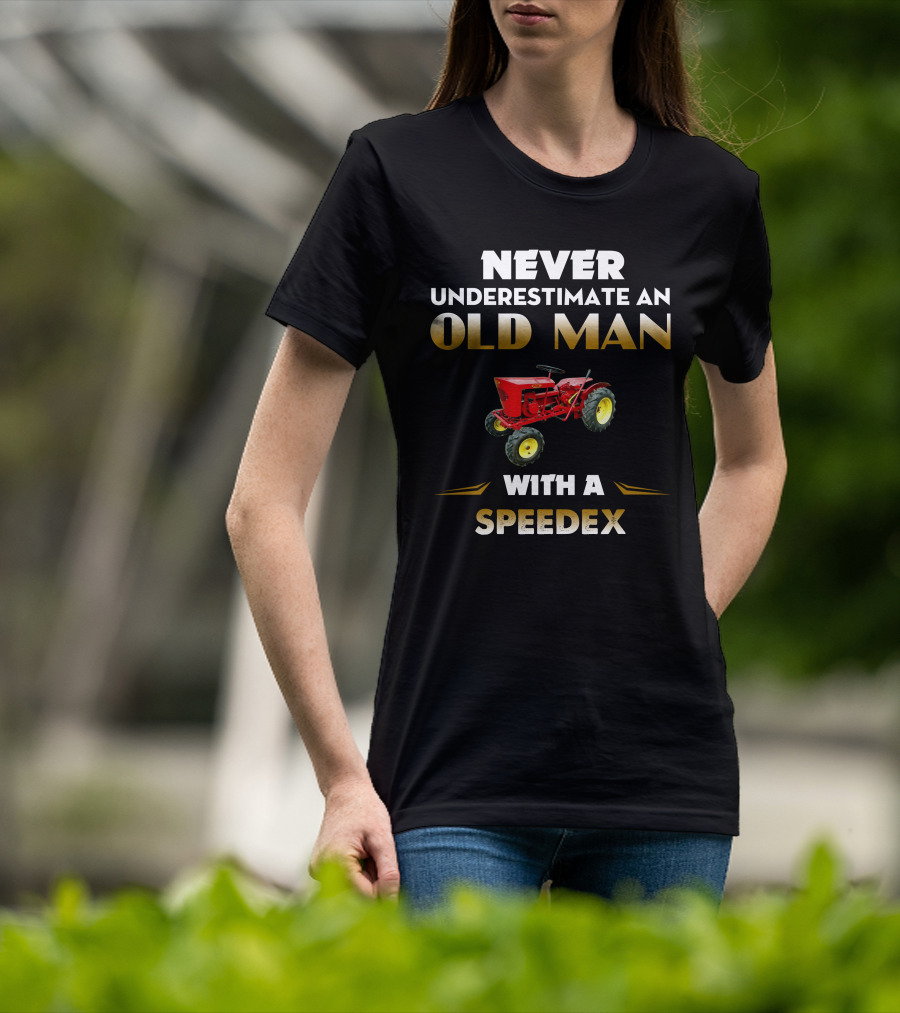 NEVER UNDERESTIMATE AN OLD MAN WITH A SPEEDEX T-Shirt