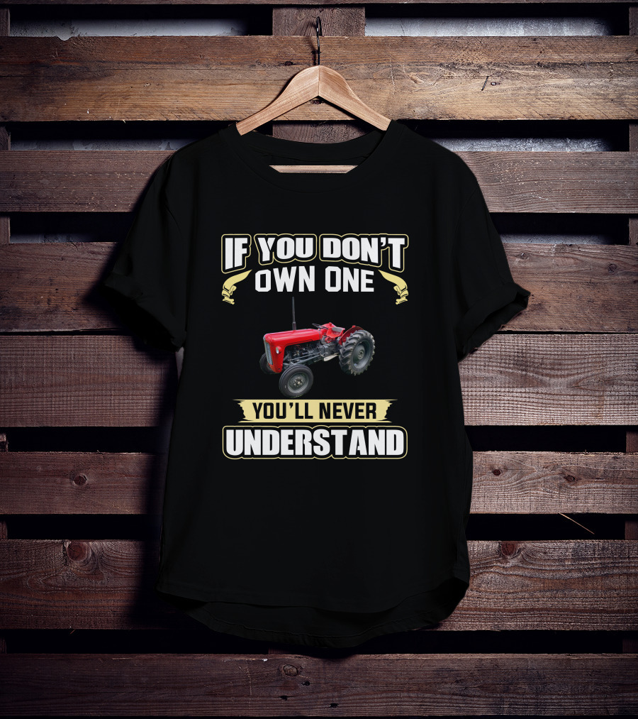 Ferguson FE35 Tractor If You Don't Own One You'll Never Understand T-Shirt