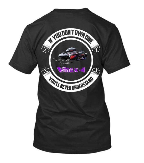 If You Don't Own One Vmax-4 You'll Never Understand T-Shirt