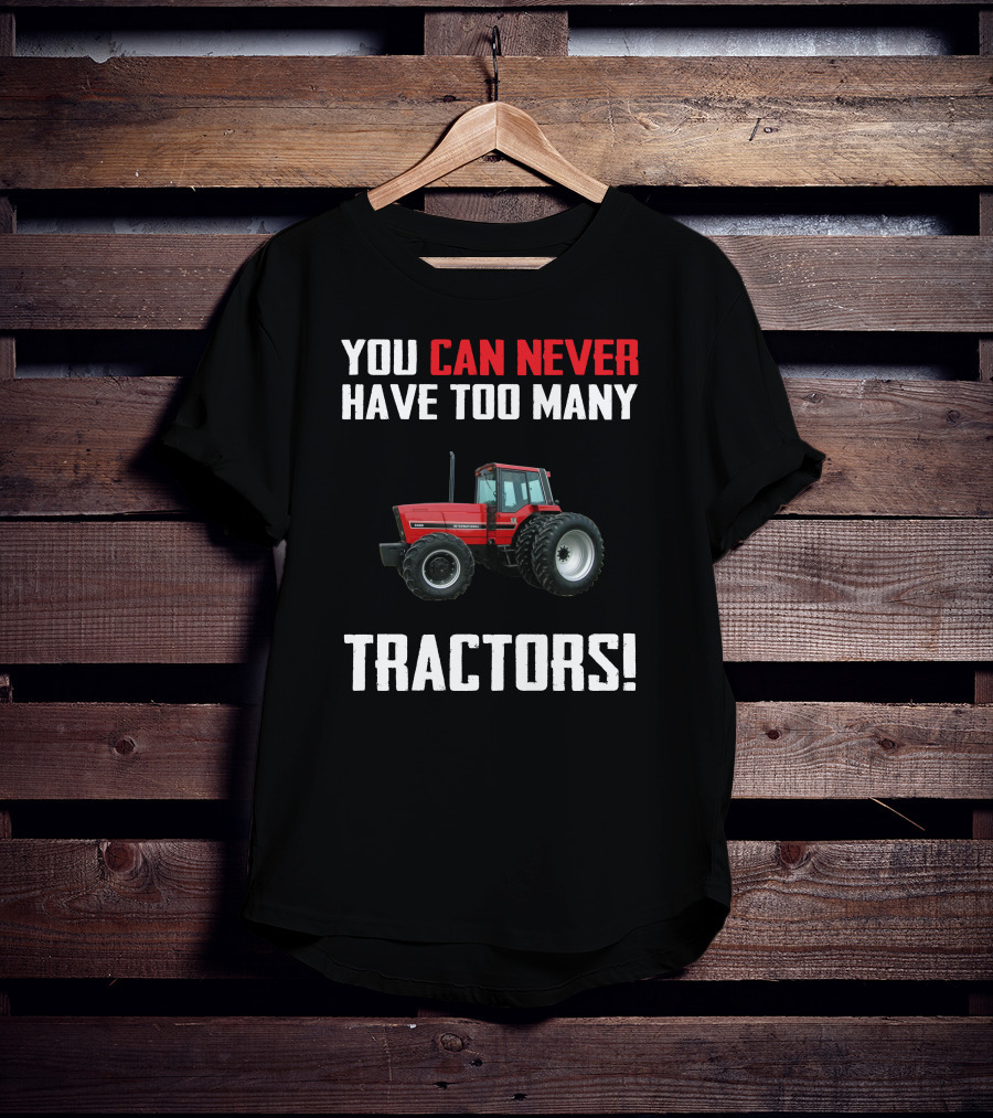 You Can Never Have Too Many Tractors IH 5488 T-Shirt