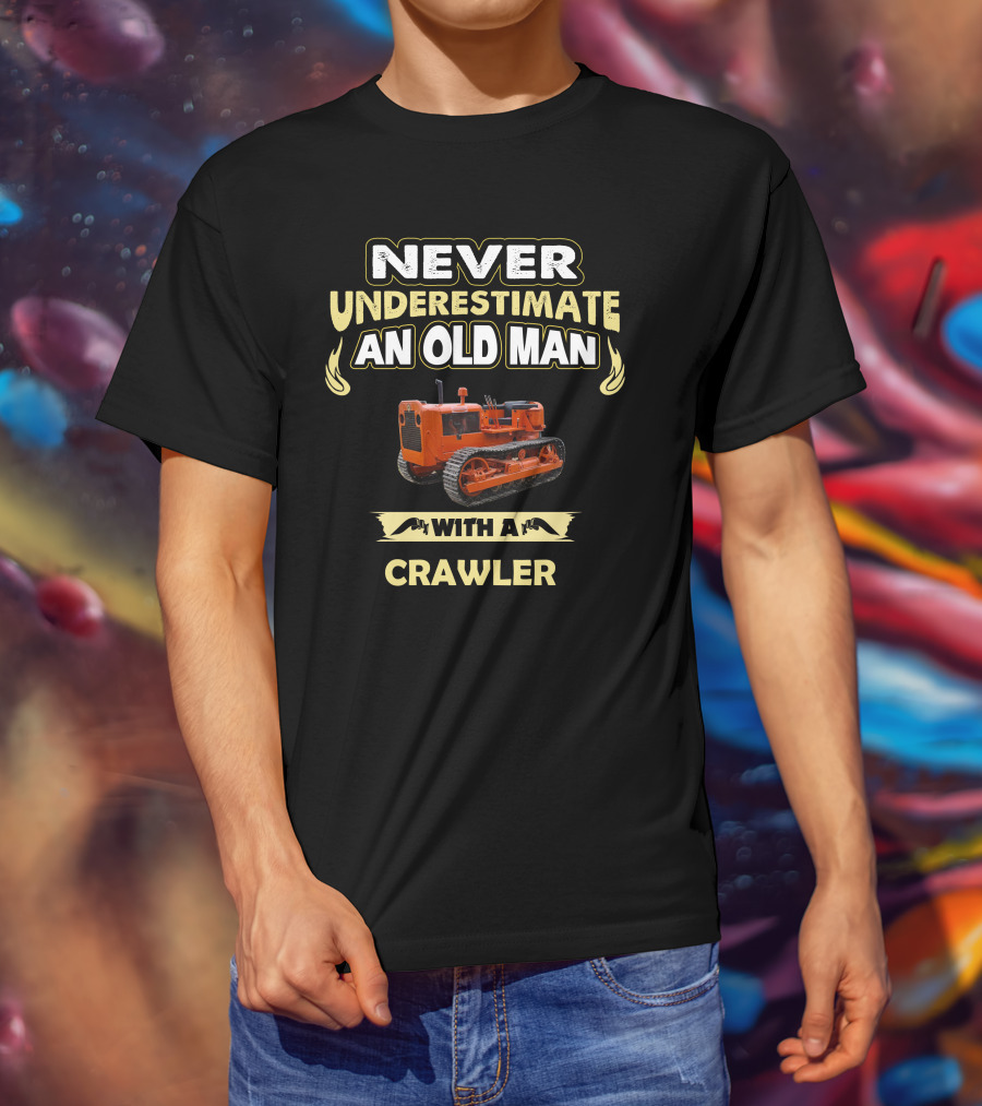 NEVER UNDERESTIMATE AN OLD MAN WITH A CRAWLER T-Shirt