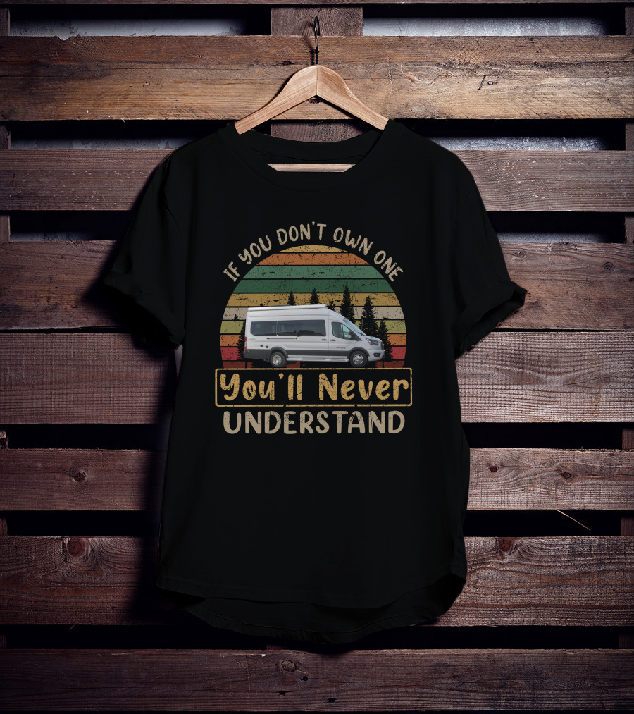 If You Don't Own One You'll Never Understand Van Life Retro Sunset T-Shirt