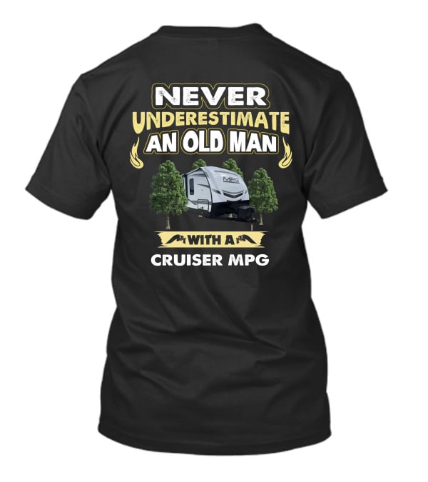 Never Underestimate An Old Man With A Cruiser MPG T-Shirt