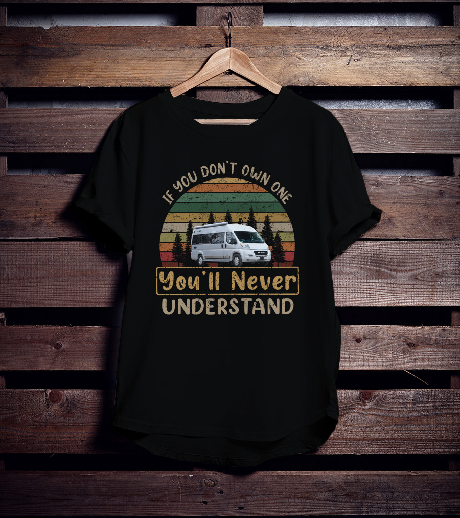 Winnebago Travato If You Don't Own One You'll Never Understand T-Shirt