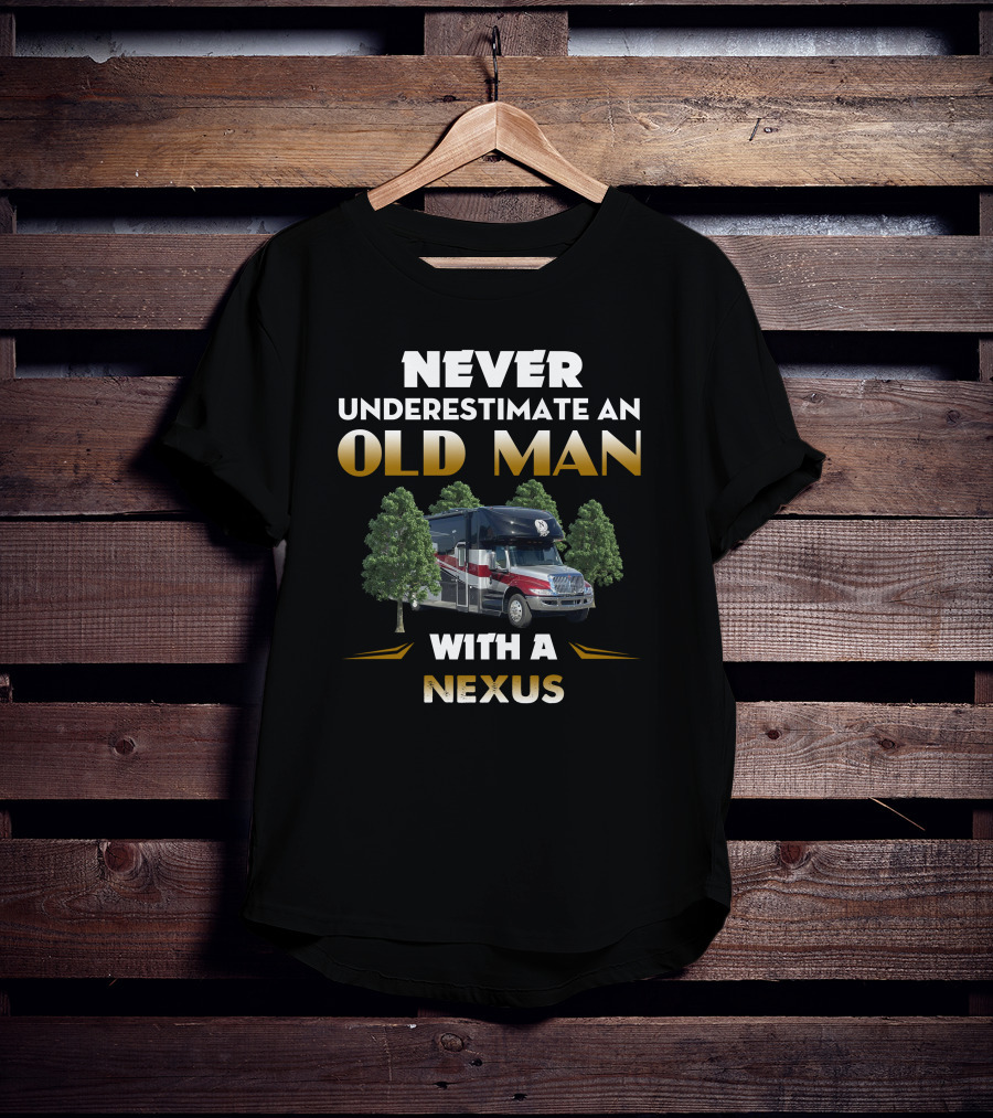 NEVER UNDERESTIMATE AN OLD MAN WITH A NEXUS T-Shirt