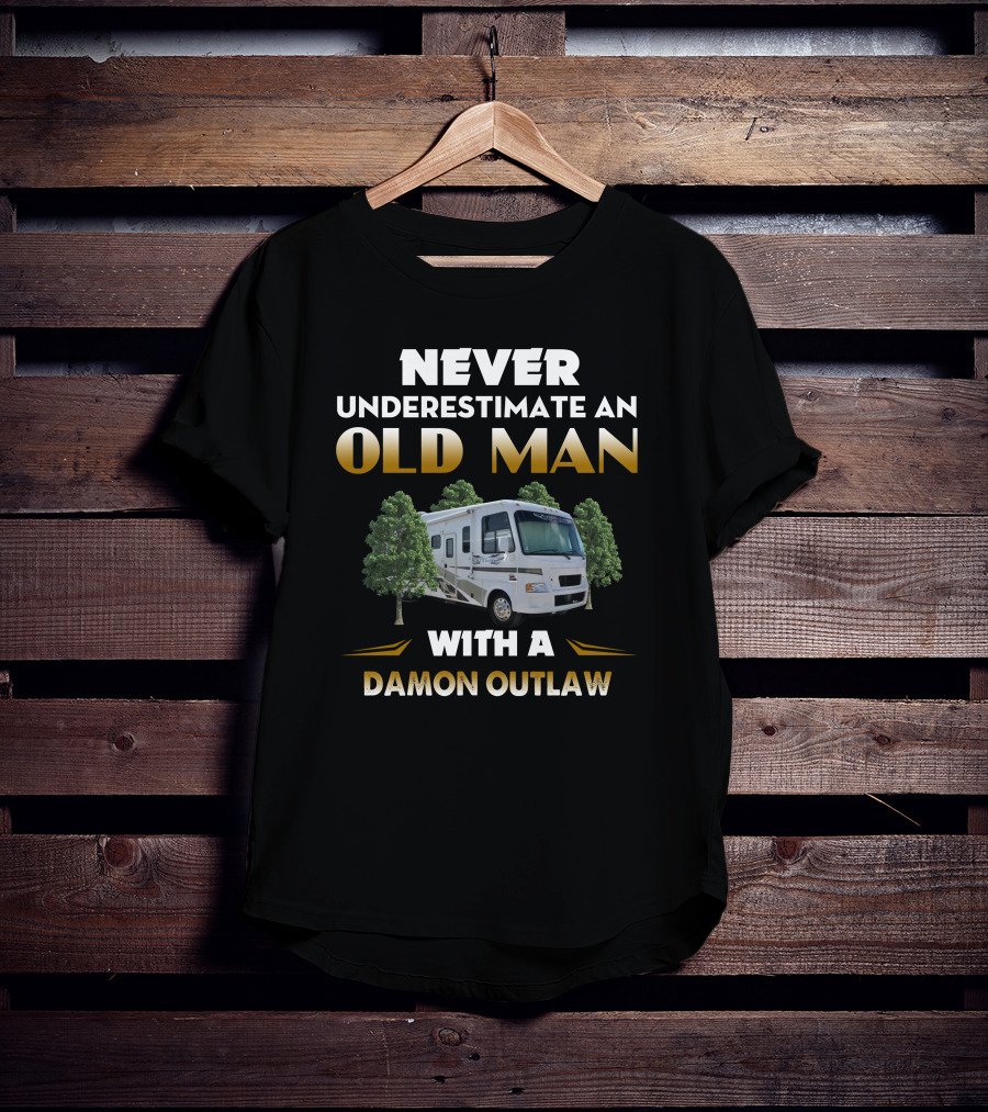 Never Underestimate An Old Man With A Damon Outlaw Rv T-Shirt
