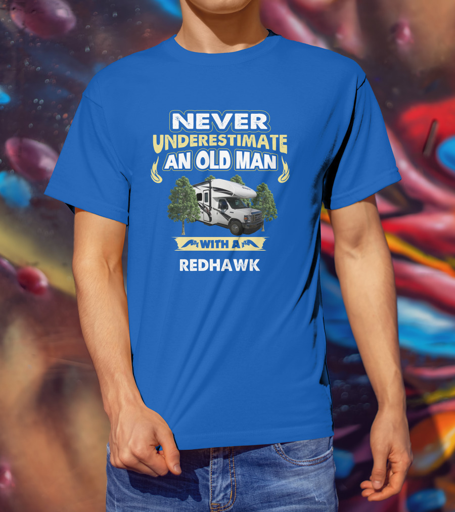 Never Underestimate An Old Man With A Redhawk T-Shirt