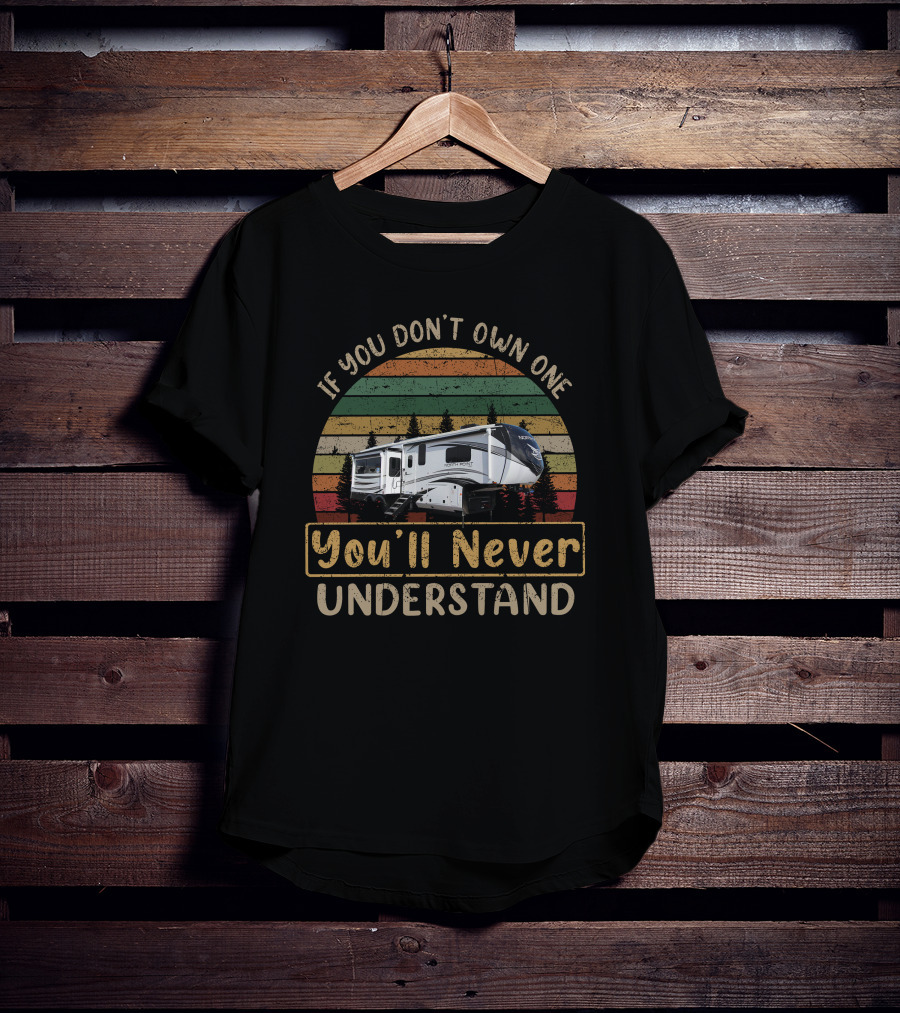 If You Don’t Own One North Point 310RLTS You’ll Never Understand T-Shirt