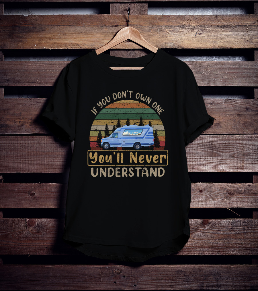 If You Don't Own One You'll Never Understand Chinook Concourse Vintage Van Life T-Shirt