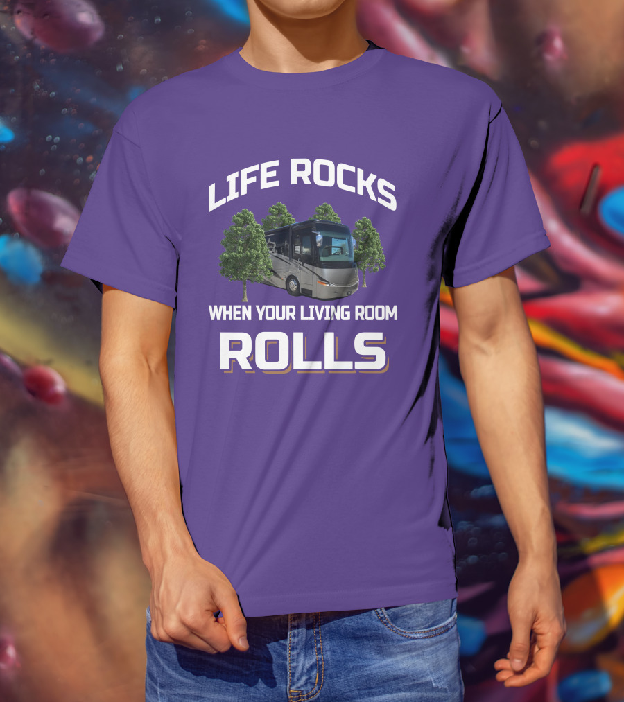 LIFE ROCKS WHEN YOUR LIVING ROOM ROLLS Mountain Aire RV T-Shirt