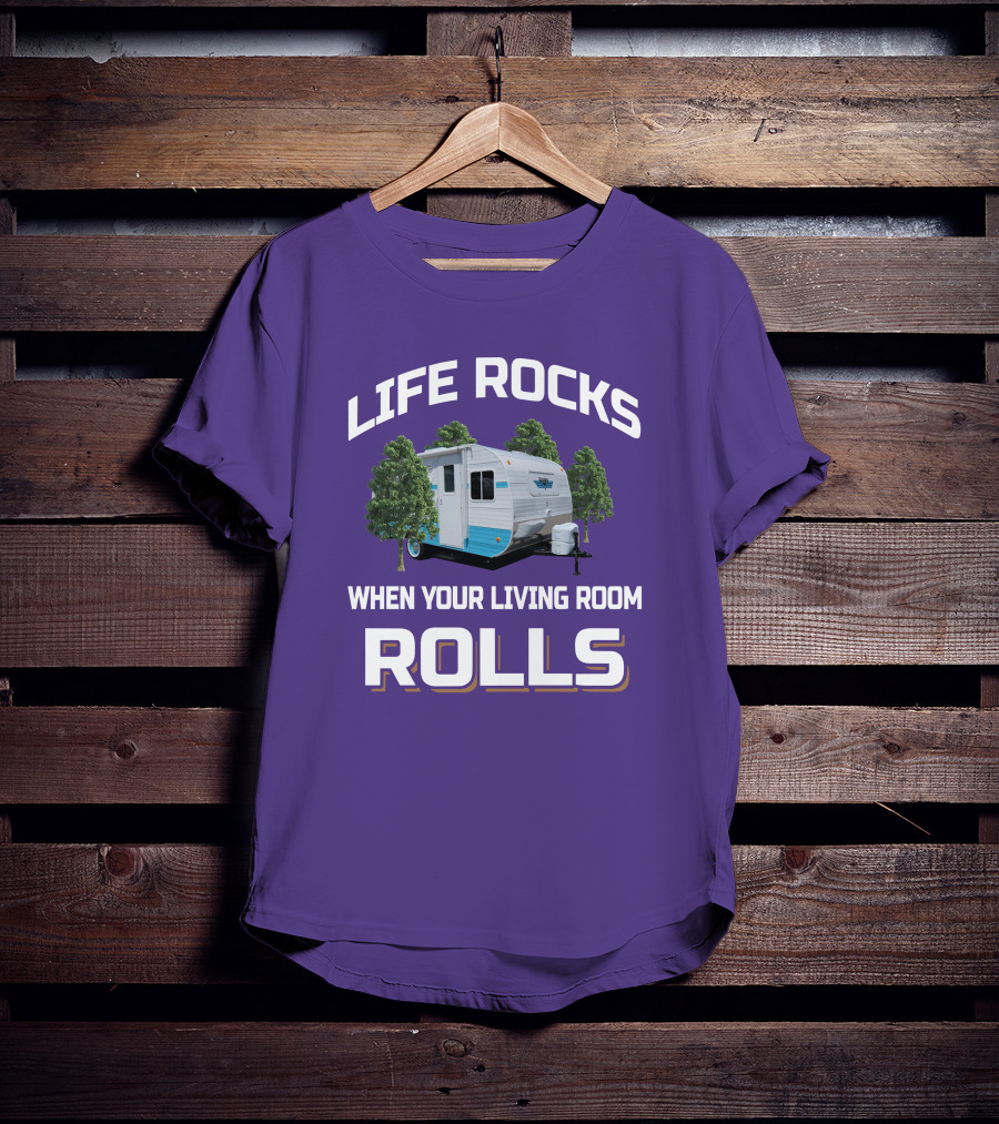 Life Rocks When Your Living Room Rolls Riverside Camper Fun T-Shirt