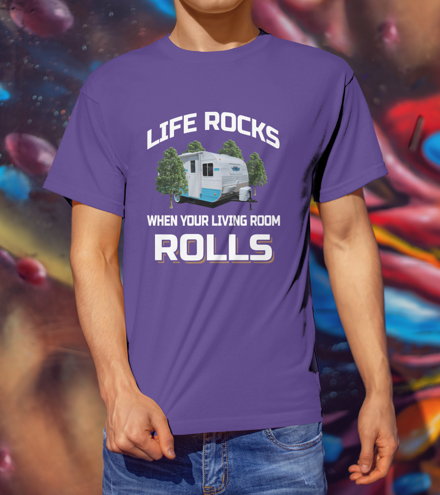 Life Rocks When Your Living Room Rolls Riverside Camper Fun T-Shirt