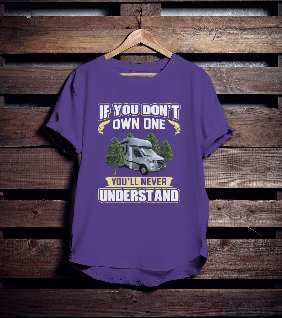 If You Don't Own One You'll Never Understand Tiffin Wayfarer RV T-Shirt