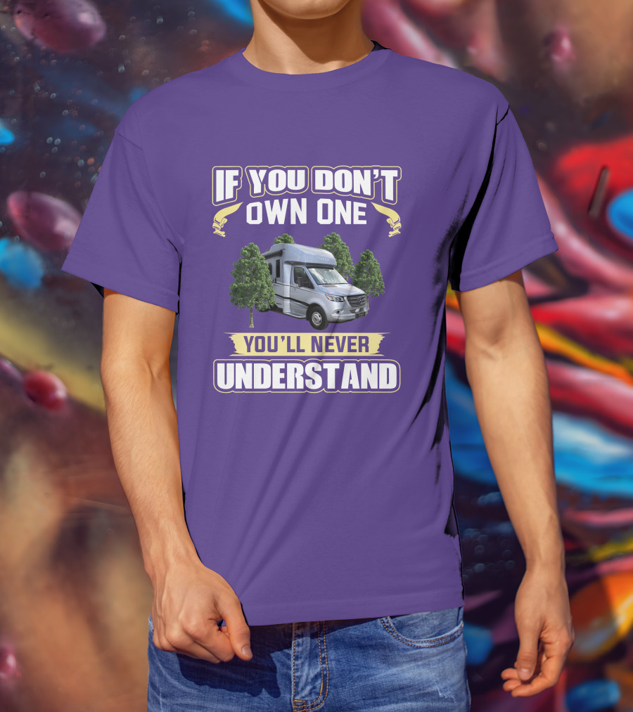 If You Don't Own One You'll Never Understand Tiffin Wayfarer RV T-Shirt