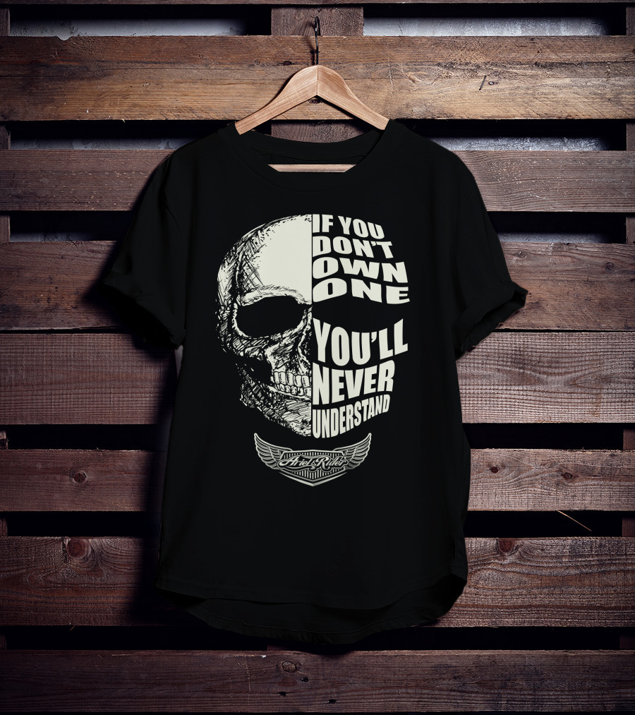 If You Don't Own One You'll Never Understand Ariel Rider Skull T-Shirt