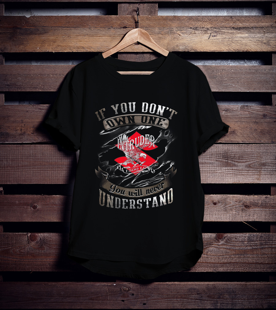 If You Don't Own One Intruder 1500 LC You Will Never Understand T-Shirt