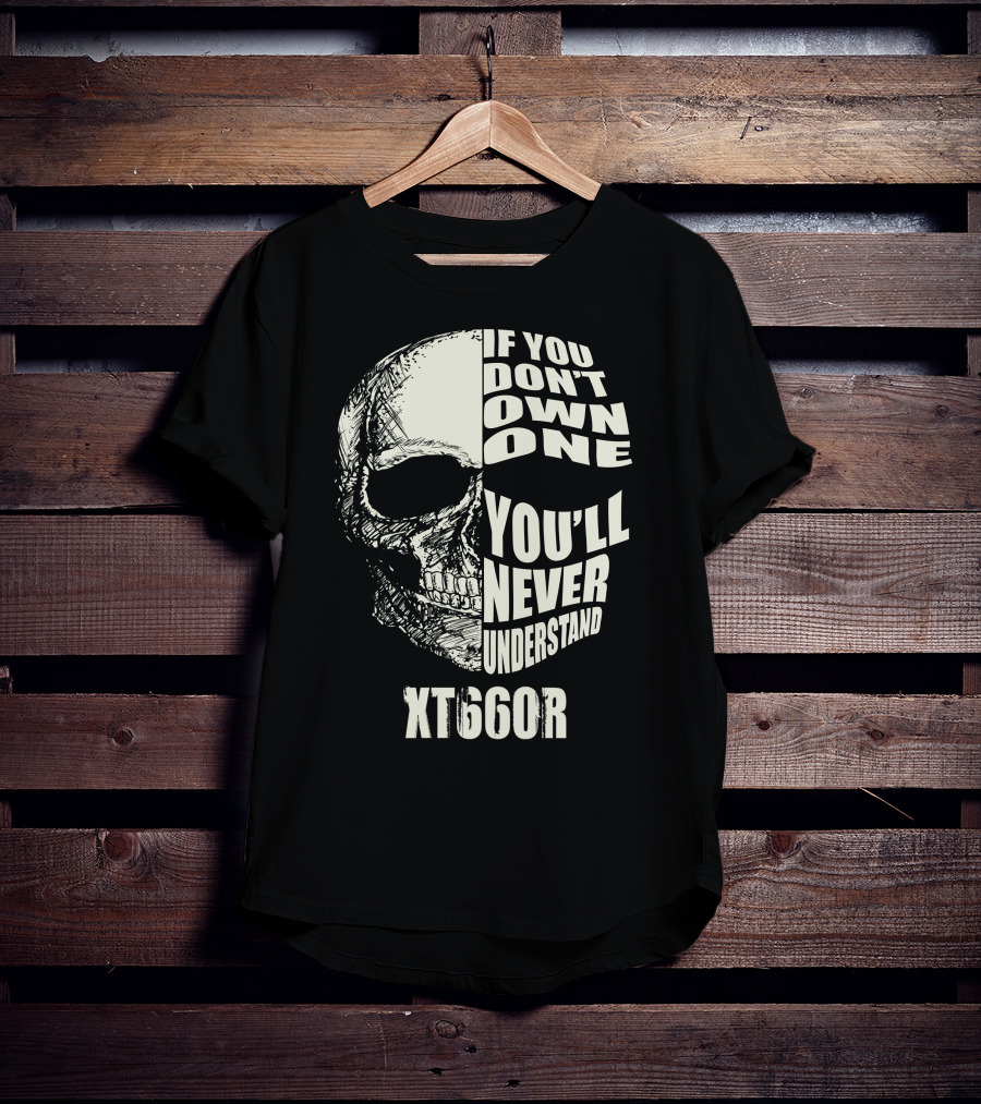 If You Don't Own One You'll Never Understand XT660R T-Shirt