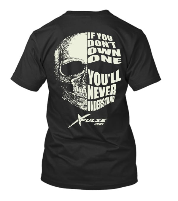 Hero Xpulse 200 If You Don't Own One You'll Never Understand Skull T-Shirt