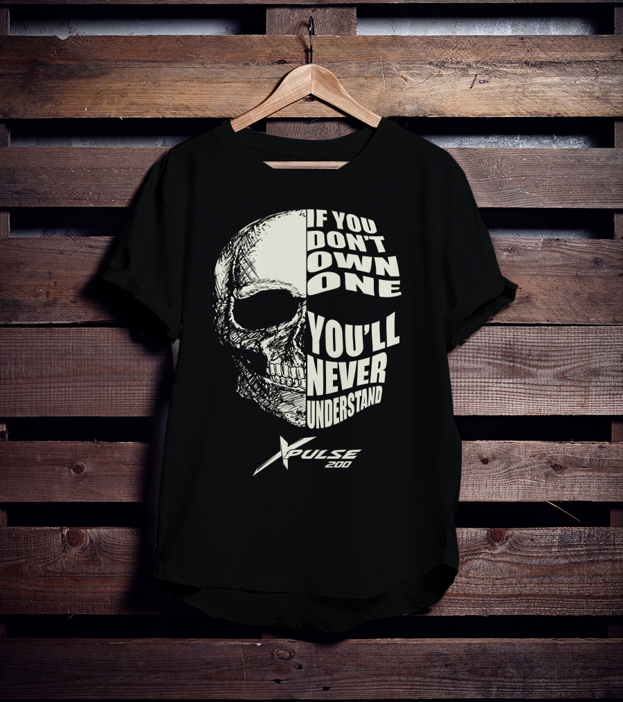 Hero Xpulse 200 If You Don't Own One You'll Never Understand Skull T-Shirt