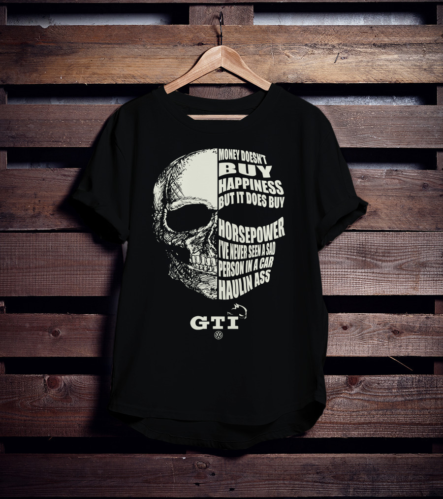 Money Doesn't Buy Happiness But It Does Buy Horsepower GTI T-Shirt