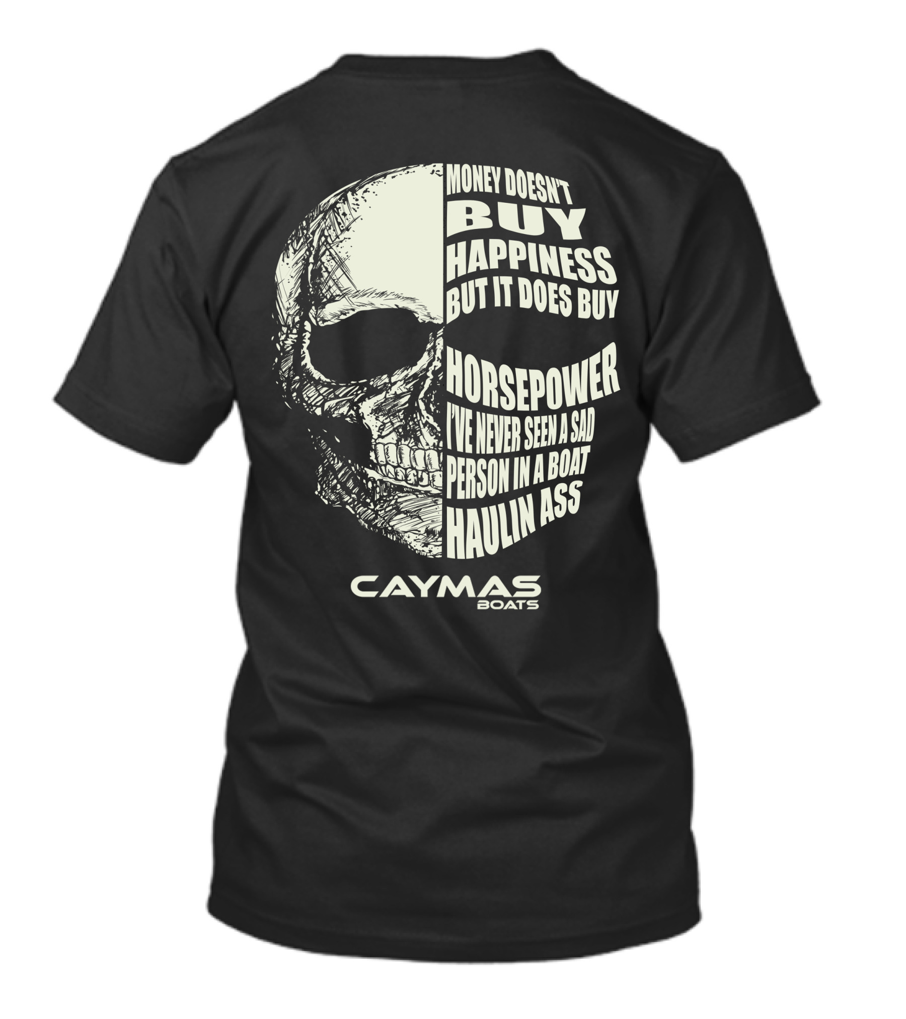 Caymas Boats Money Doesn't Buy Happiness It Does Buy Horsepower Haulin Ass T-Shirt