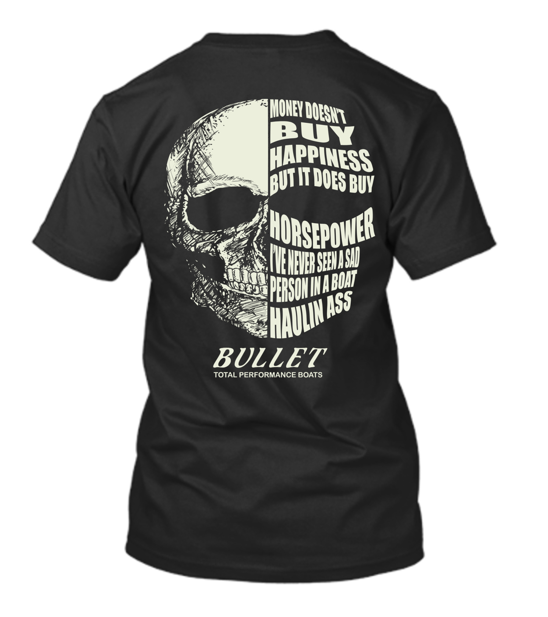 Bullet Money Doesn't Buy Happiness But It Does Buy Horsepower Total Performance Boats T-Shirt