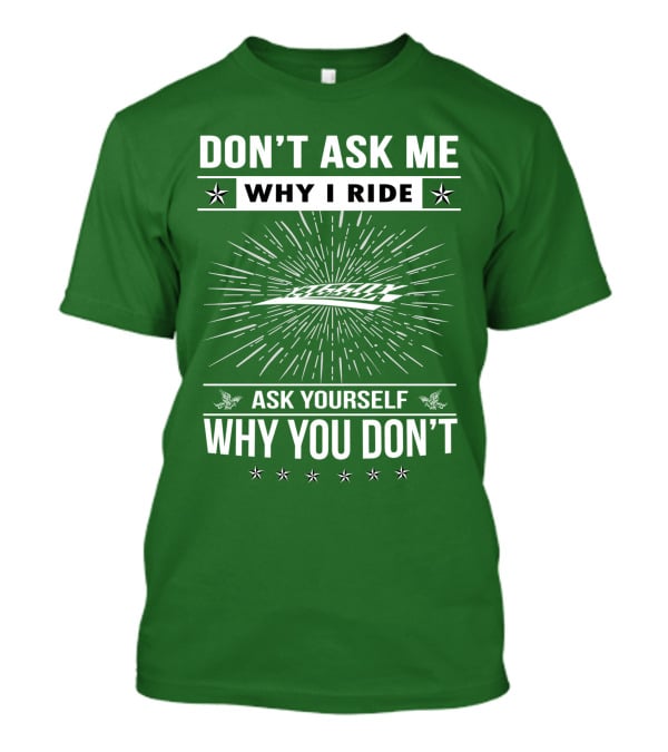 Don't Ask Me Why I Ride Ask Yourself Why You Don't Yamaha XT660 T-Shirt