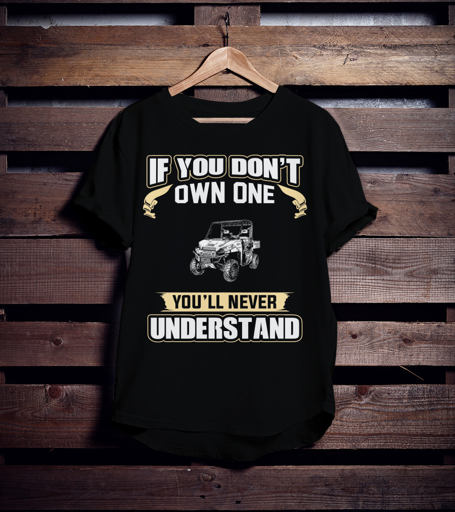 If You Don't Own One You'll Never Understand Off-Road Vehicle T-Shirt