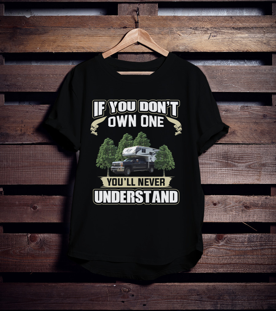 If You Don't Own One You'll Never Understand Arctic Fox Truck Camper T-Shirt