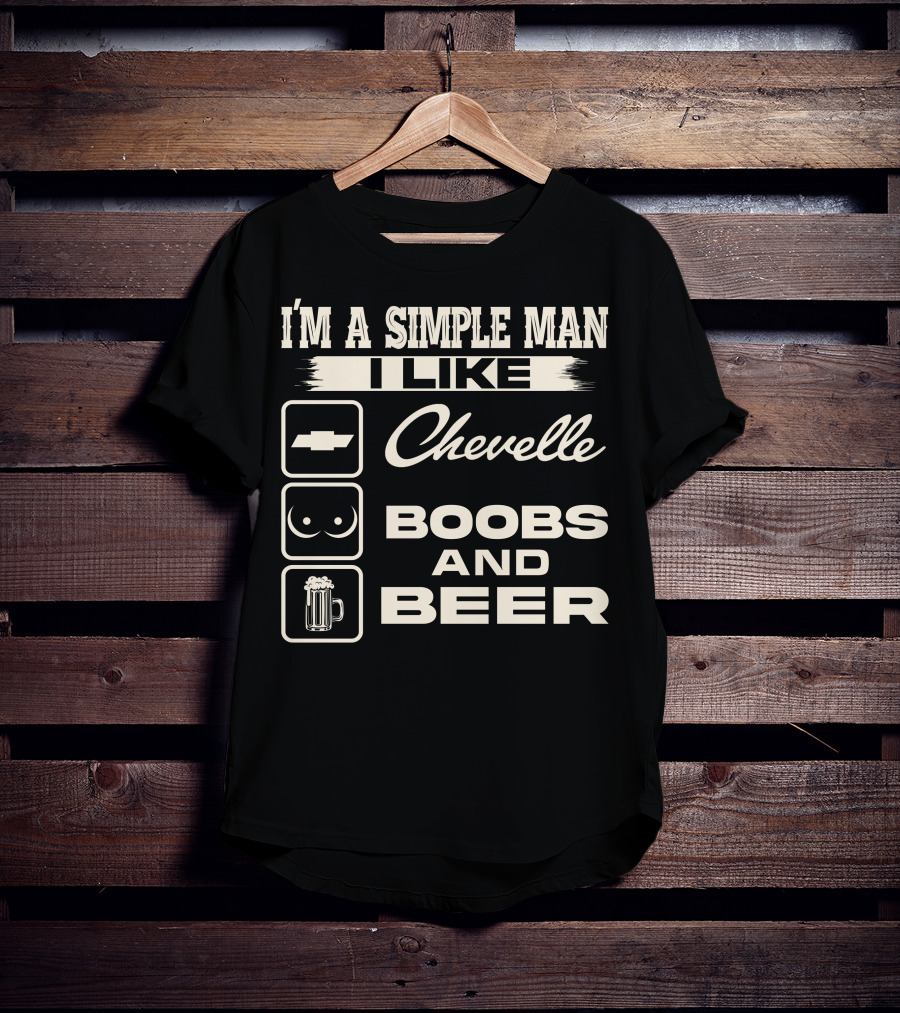I'm A Simple Man I Like Chevelle Boobs And Beer T-Shirt
