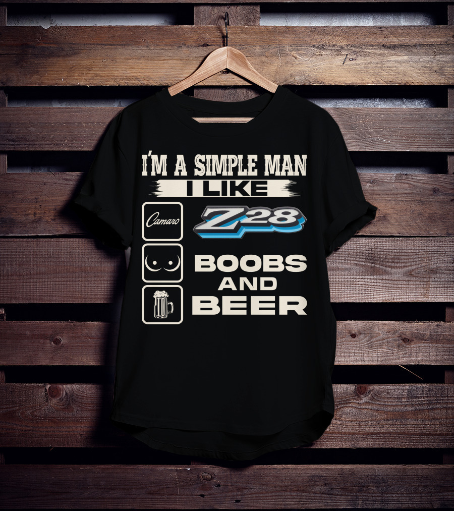I'm A Simple Man I Like Camaro Z28 Boobs And Beer T-Shirt