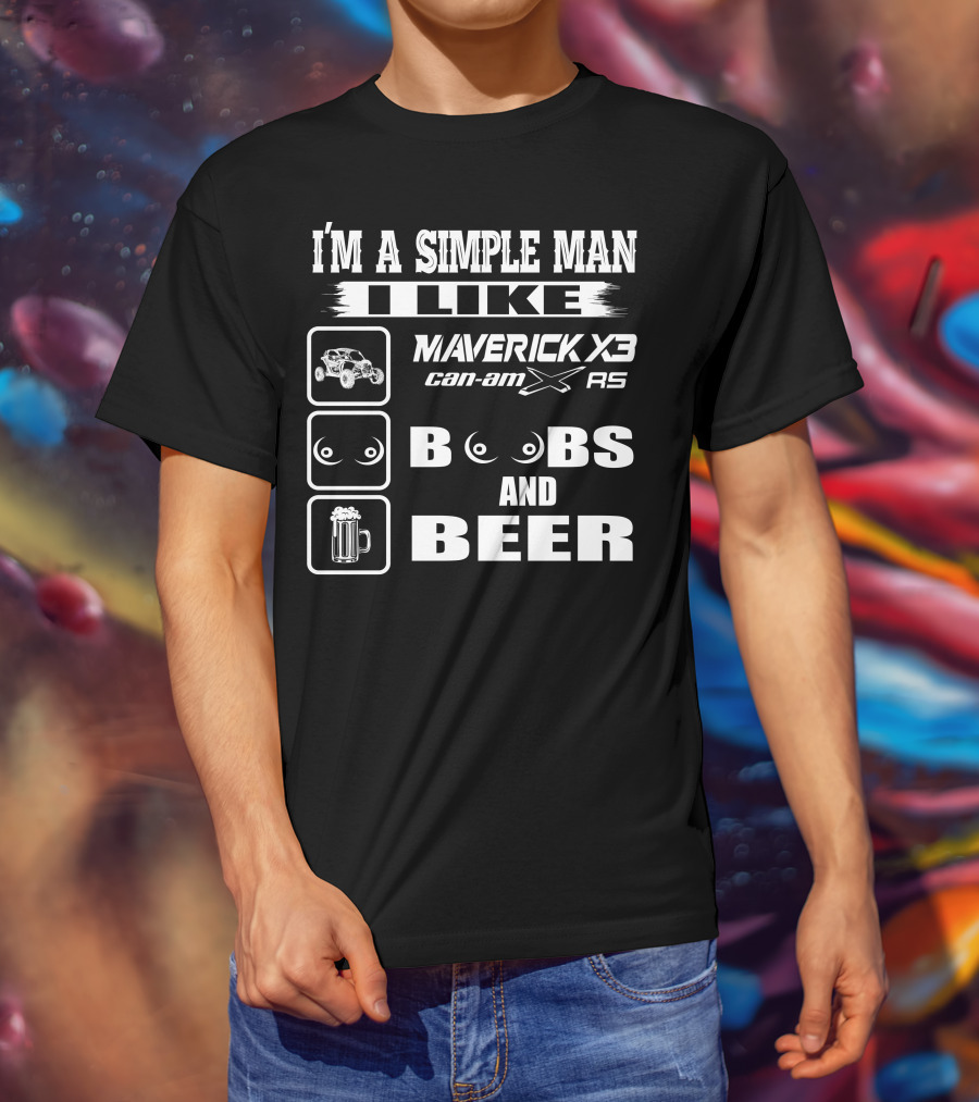 I'm A Simple Man I Like Maverick X3 Can-Am XRS Boobs And Beer T-Shirt