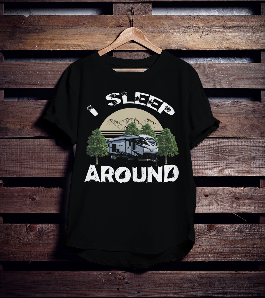 I Sleep Around Heartland Toy Haulers Fuel Mountain Camping T-Shirt