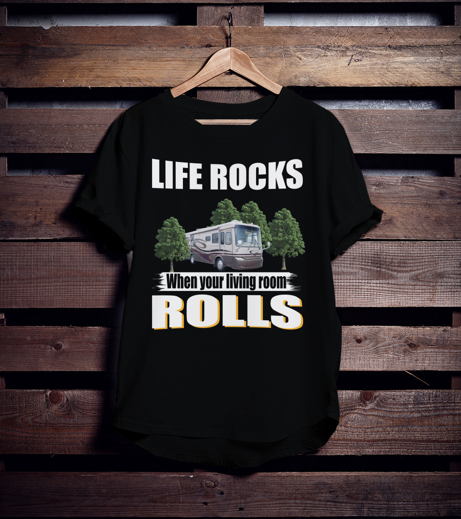 LIFE ROCKS When Your Living Room Rolls Newmar Kountry Star T-Shirt