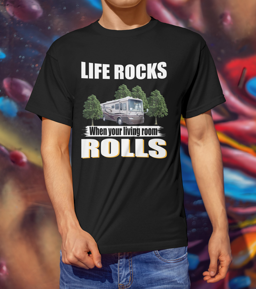 LIFE ROCKS When Your Living Room Rolls Newmar Kountry Star T-Shirt