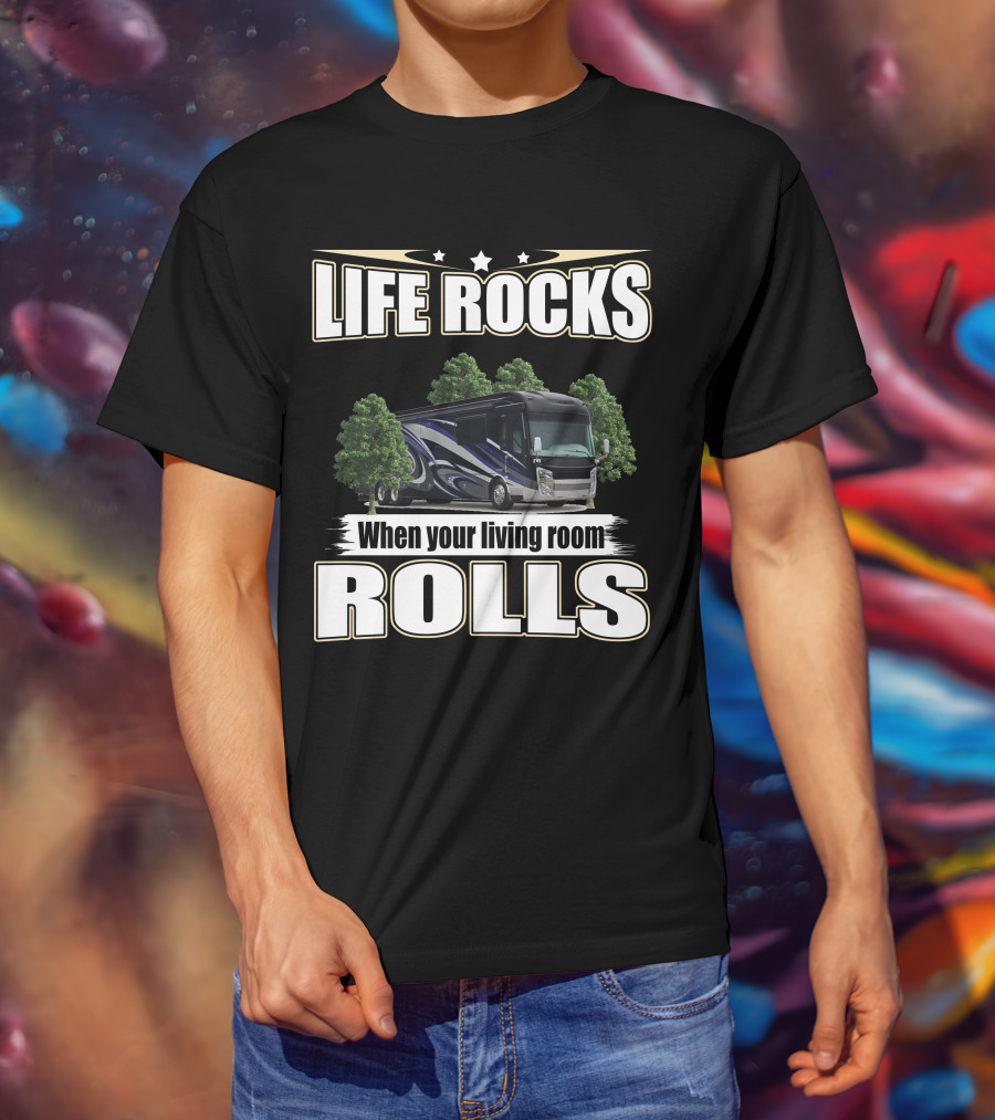 LIFE ROCKS When Your Living Room Rolls Entegra Anthem T-Shirt