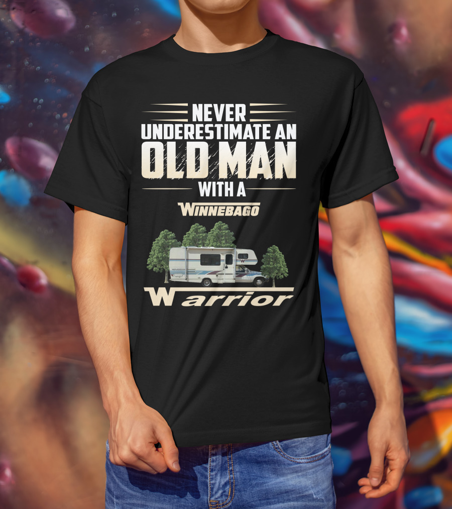 Never Underestimate An Old Man With A Winnebago Warrior T-Shirt