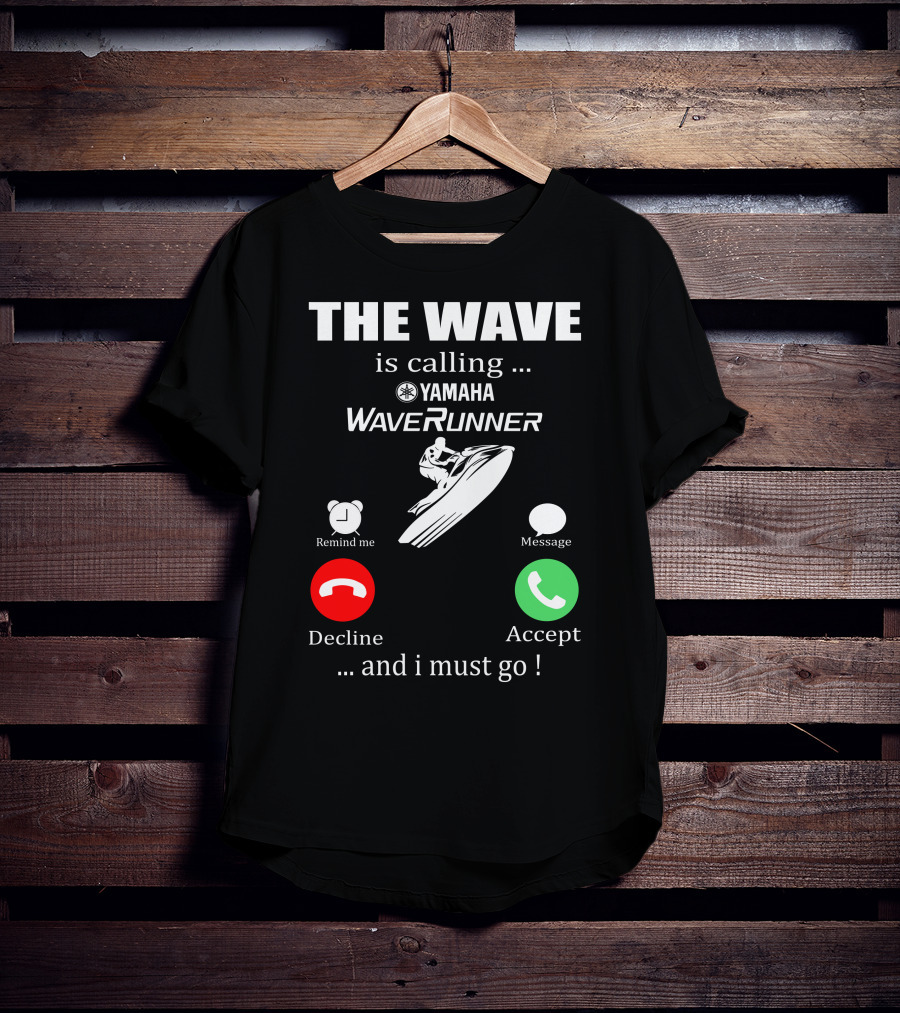 The Wave Is Calling Yamaha WaveRunner Decline Accept T-Shirt