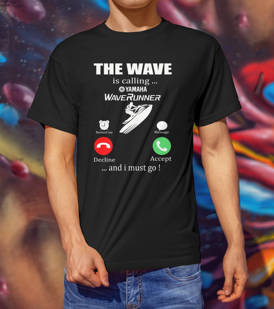 The Wave Is Calling Yamaha WaveRunner Decline Accept T-Shirt