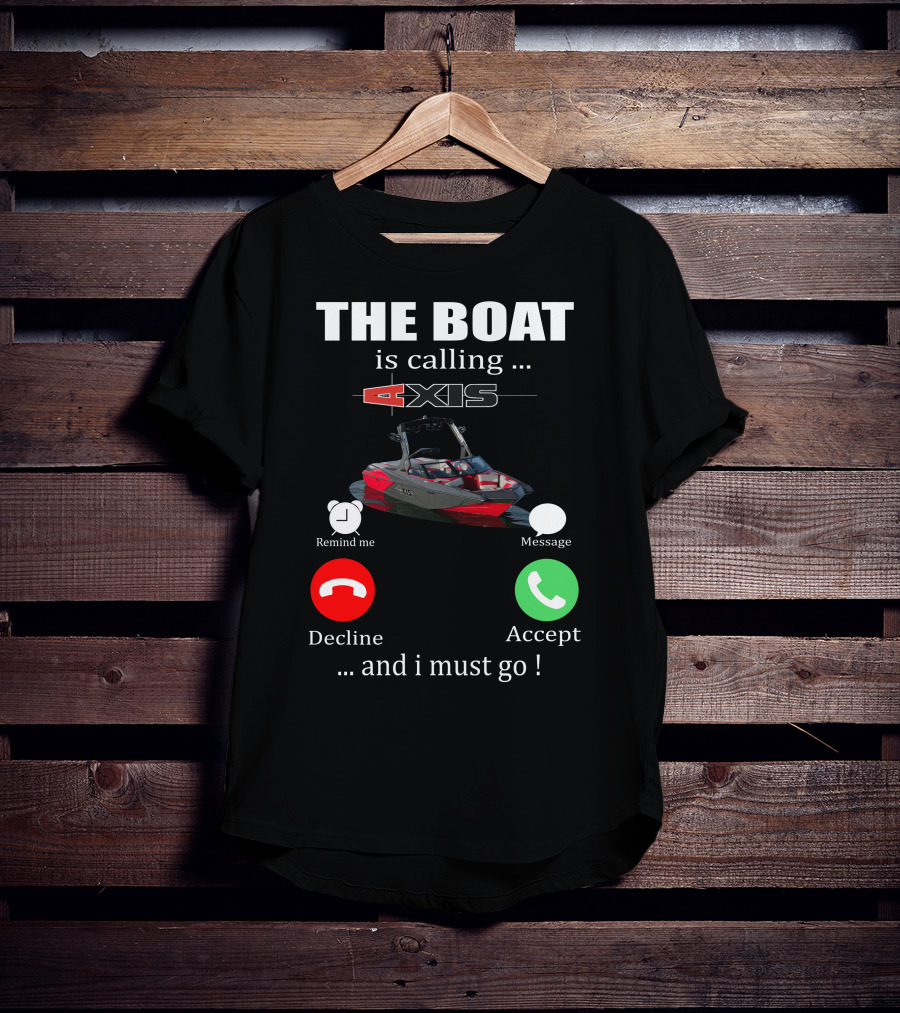 The Boat Is Calling Axis Remind ME Message Decline Accept And I Must Go T-Shirt