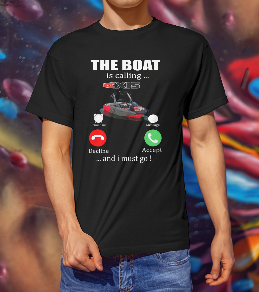 The Boat Is Calling Axis Remind ME Message Decline Accept And I Must Go T-Shirt