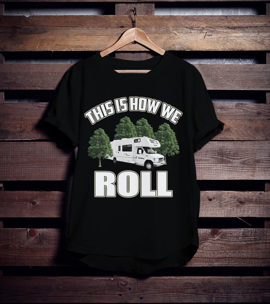 This Is How We Roll RV Camper Adventure T-Shirt