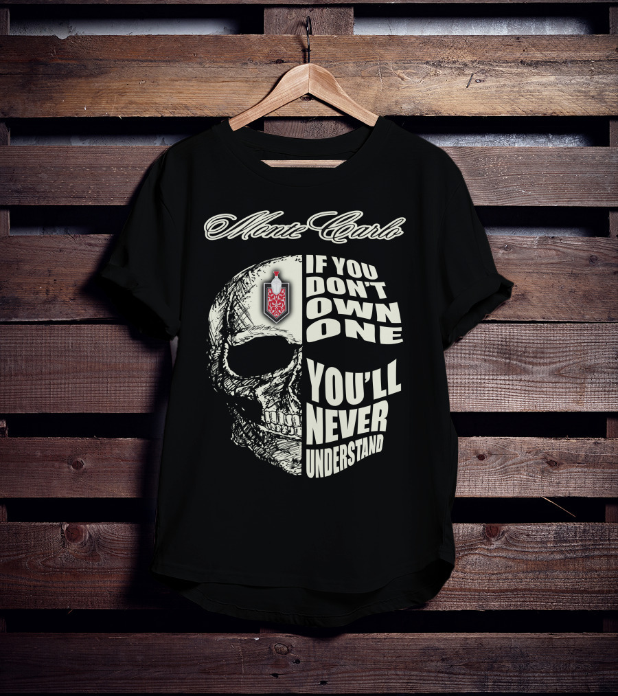 Monte Carlo If You Don't Own One You'll Never Understand T-Shirt
