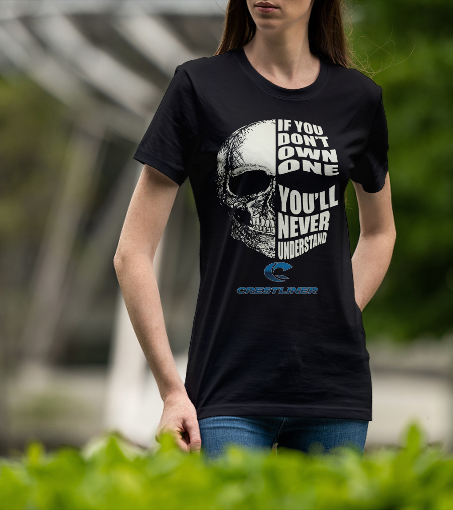 Crestliner Boat If You Don't Own One You'll Never Understand Skull T-Shirt