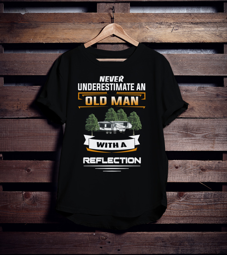 Never Underestimate An Old Man With A Reflection Grand Design 295 T-Shirt