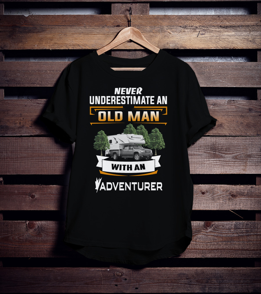 Never Underestimate An Old Man With An Adventurer RV T-Shirt
